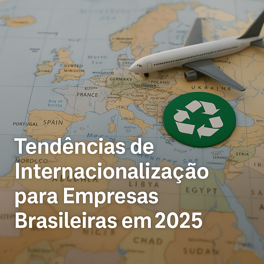 🌍 Tendências de Internacionalização para Empresas Brasileiras em&nbsp;2025