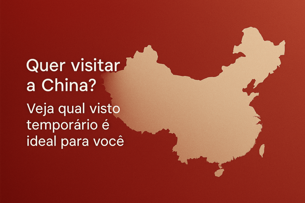 🇨🇳Quer visitar a China? Veja qual visto você precisa — turismo, estudo ou&nbsp;negócios